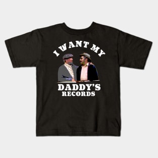 I Want My Daddy's Records Kids T-Shirt